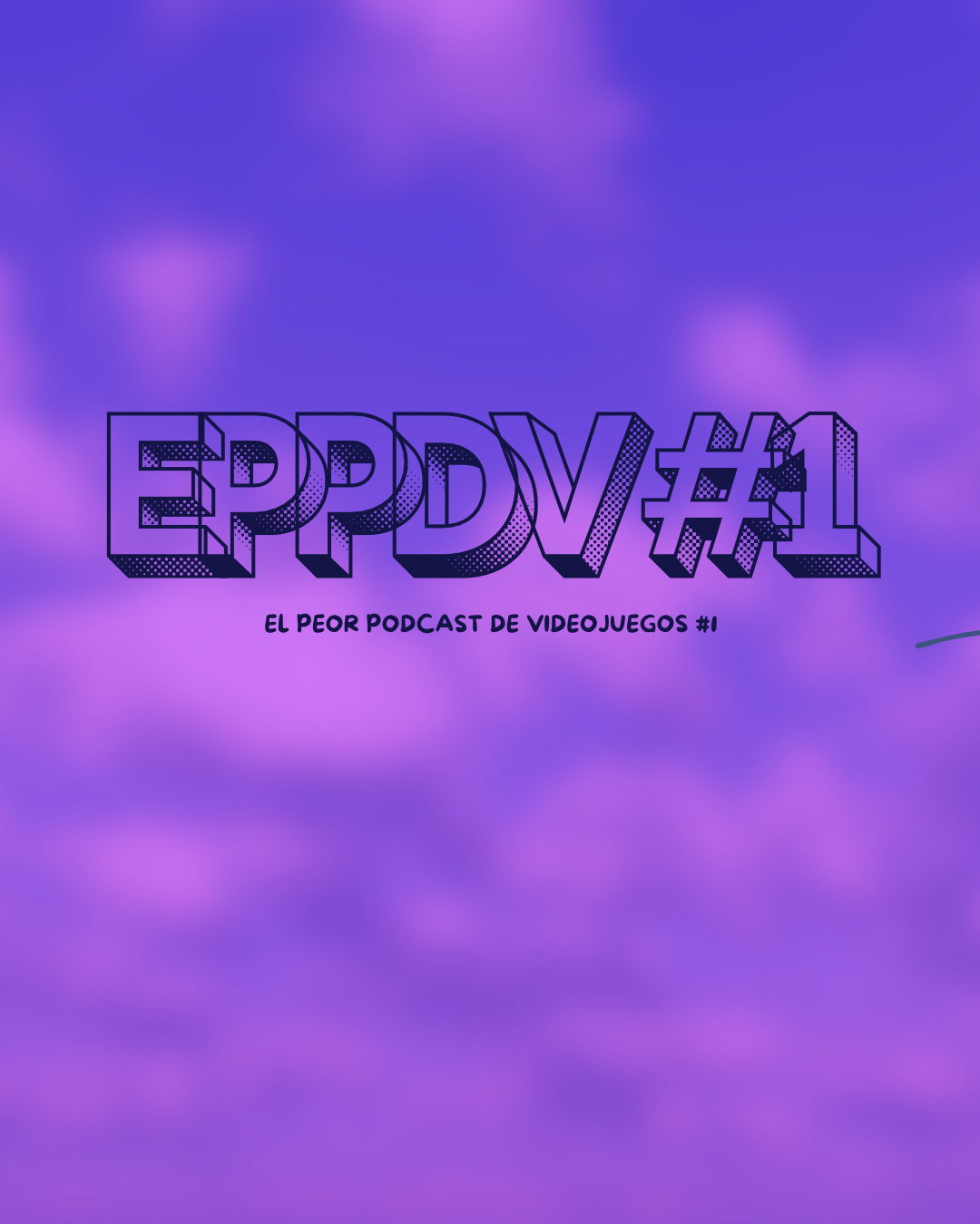 [EPPDV]#1 EL PEOR PODCAST DE VIDEOJUEGOS #1